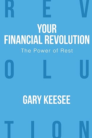 your financial revolution the power of rest 1st edition gary keesee 1945930039, 978-1945930034