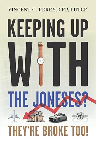 keeping up with the joneses they re broke too 1st edition vincent c. perry ,vince c. perry 979-8218052607