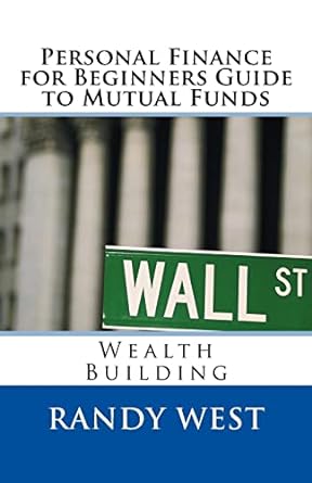 personal finance for beginners guide to mutual funds wall st wealth building large print edition randy west