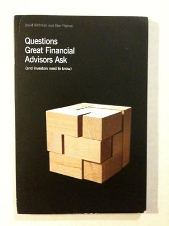 questions great financial advisors ask and investors need to know 1st edition david richman alan parisse