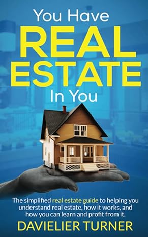 you have real estate in you 1st edition davielier e turner 0578338076, 978-0578338071