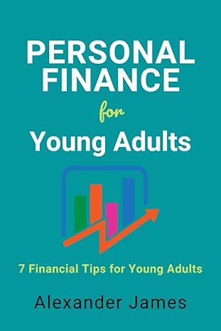 personal finance for young adults 7 financial tips for young adults 1st edition alexander james 979-8351987224