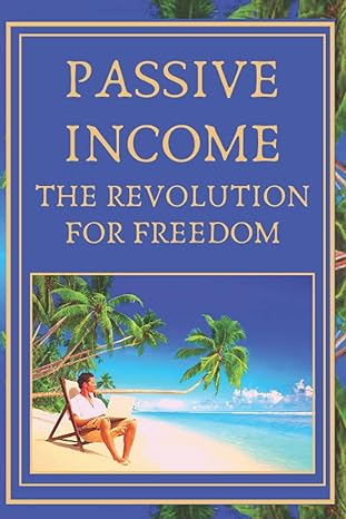 passive income the revolution for freedom 1st edition mentes libres 1677495014, 978-1677495016