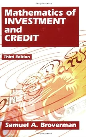 mathematics of investment and credit 3rd edition samuel a. broverman 1566984750, 978-1566984751