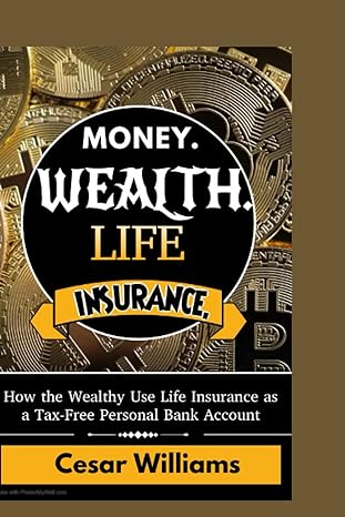 money wealth life insurance how the wealthy use life insurance as a tax free personal bank account 1st