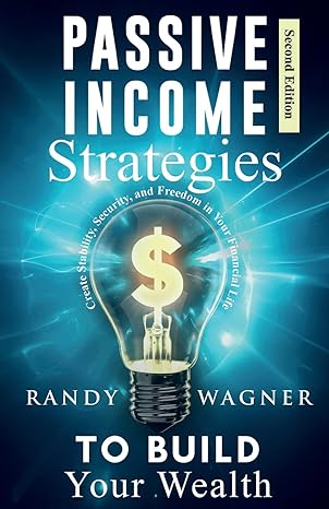 passive income strategies to build your wealth create stability security and freedom in your financial life