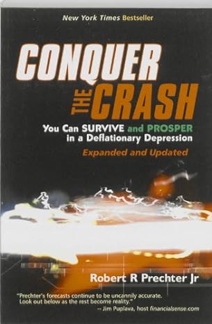 conquer the crash you can survive and prosper in a deflationary depression 1st edition robert r. prechter jr.