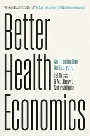 better health economics an introduction for everyone 1st edition tal gross ,matthew j notowidigdo 0226820335,