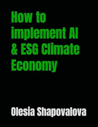 how to implement al and esg climate economy 1st edition olesia shapovalova b0cqzyybgv, 979-8872138815