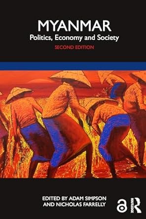 myanmar politics economy and society 2nd edition adam simpson ,nicholas farrelly b01h2hgcnc, 978-1032478098
