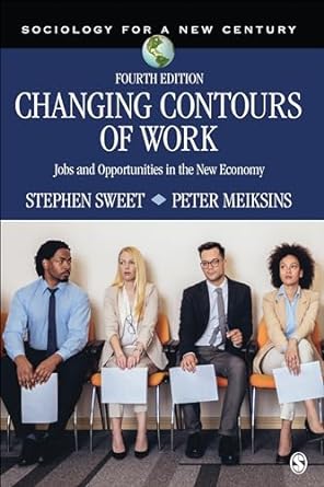 changing contours of work jobs and opportunities in the new economy 4th edition stephen a sweet ,peter f