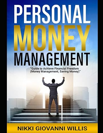 personal money management guide to achieve financial freedom 1st edition nikki giovanni willis 979-8429371481