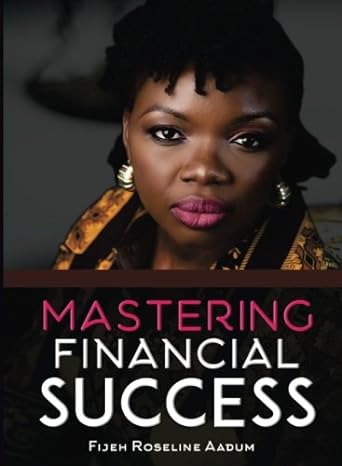 mastering financial success 1st edition fijeh roseline aadum 1540558169, 978-1540558169