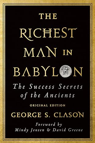the richest man in babylon the success secrets of the ancients 1st edition george s. clason ,mindy jensen