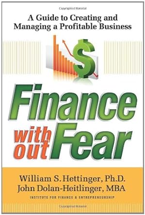 finance without fear a guide to creating and managing a profitable business 1st edition william s. hettinger