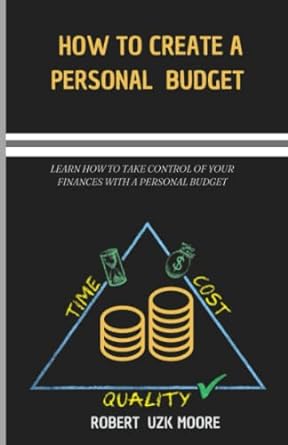 how to create personal budget learn how to take control of your finances with personal budget 1st edition