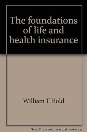 the foundations of life and health insurance 1st edition william t. hold 0877550689, 978-0877550686