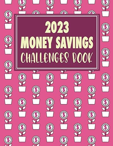 money savings challenges book 100 effective and fun challenges to reach your savings goals with variety of