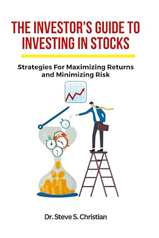 the investor s guide to investing in stocks strategies for maximizing returns and minimizing risk 1st edition