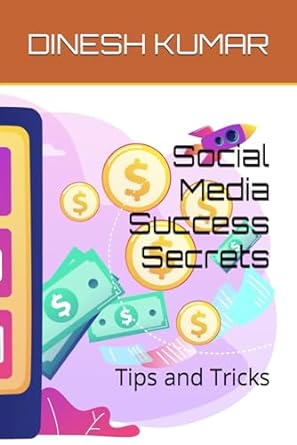 social media success secrets tips and tricks 1st edition dinesh kumar 979-8864266847