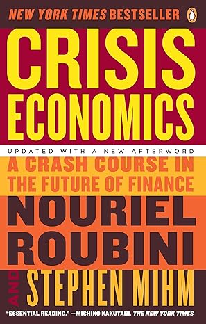 crisis economics a crash course in the future of finance 1st edition nouriel roubini ,stephen mihm