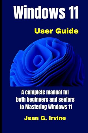 windows 11 user guide a complete manual for both beginners and seniors to mastering windows 11 1st edition