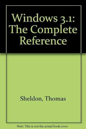 windows 3 1 the complete reference 1st edition tom sheldon 0078818893, 978-0078818899