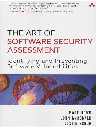 the art of software security assessment identifying and preventing software vulnerabilities 1st edition eric
