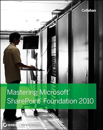 mastering microsoft sharepoint foundation 2010 1st edition callahan 0470626380, 978-0470626382