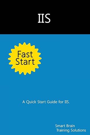 iis fast start a quick start guide for iis 1st edition smart brain training solutions 1500388807,