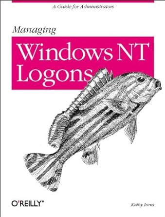 a guide for administrators managing windows nt 1st edition kathy ivens 1565926374, 978-1565926370