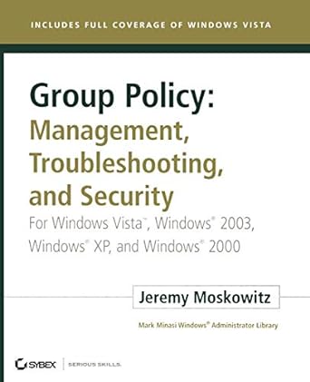 group policy management troubleshooting and security for windows vista windows 2003 windows xp and windows