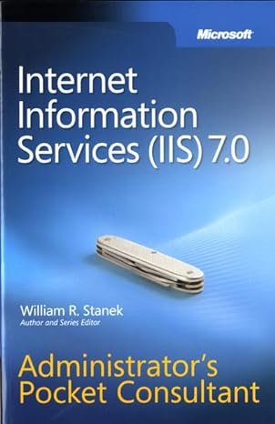 internet information services 7 0 administrators pocket consultant 1st edition william r stanek 0735623643,