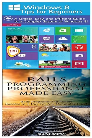 windows 8 tips for beginners and rails programming professional made easy 1st edition sam key 1518738141,