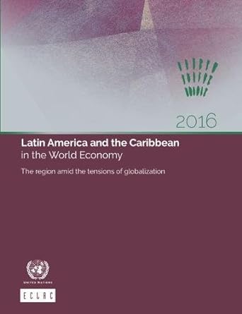 latin america and the caribbean in the world economy 20 the region amid the tensions of globalization 1st
