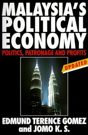 malaysia s political economy politics patronage and profits 2nd edition edmund terence gomez ,k. s. jomo