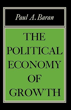 the political economy of growth 1st edition paul a. baran 0853450765, 978-0853450764