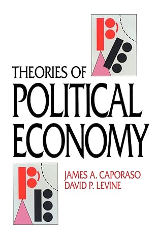 theories of political economy 1st edition james a. caporaso ,david p. levine 0521425786, 978-0521425780