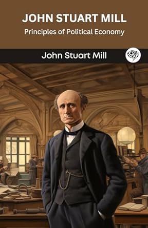john stuart mill principles of political economy 1st edition john stuart mill ,original thinkers institute