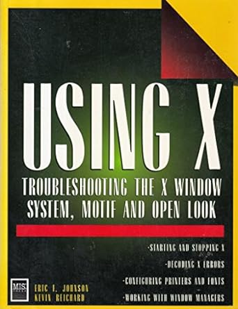 using x troubleshooting the x window system motif and open look 1st edition eric f johnson ,kevin reichard