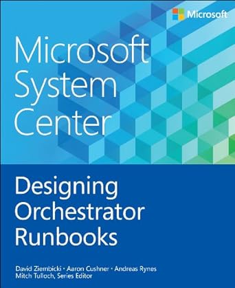 microsoft system center designing orchestrator runbooks 1st edition david ziembicki ,aaron cushner ,andreas