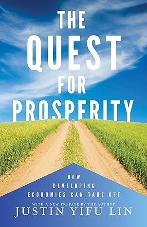 the quest for prosperity how developing economies can take off 1st edition justin yifu lin 0691163561,