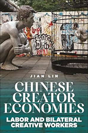 chinese creator economies 1st edition jian lin 1479811882, 978-1479811885