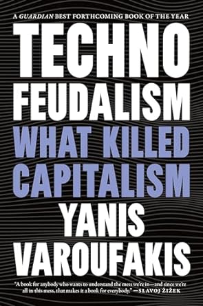 technofeudalism what killed capitalism 1st edition yanis varoufakis 1685891241, 978-1685891244