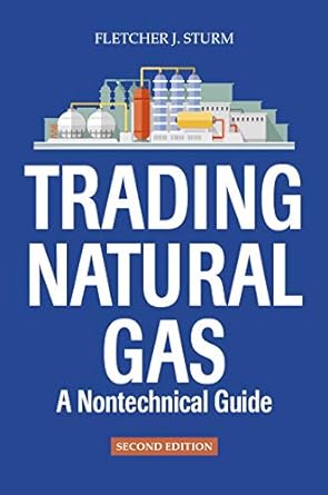 trading natural gas a nontechnical guide 1st edition fletcher j sturm 1593705034, 978-1593705039
