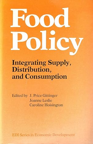 food policy integrating supply distribution and consumption 1st edition j. price gittinger ,joanne leslie