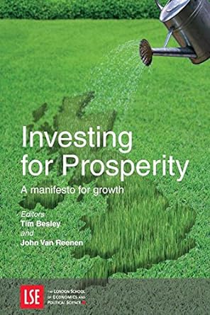 investing for prosperity a manifesto for growth 1st edition tim besley ,john van reenen 1909890022,