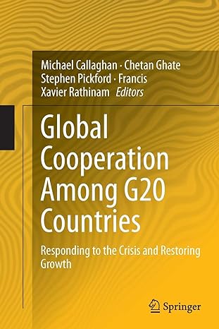 global cooperation among g20 countries responding to the crisis and restoring growth 1st edition michael