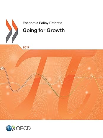 economic policy reforms 2017 going for growth 1st edition organization for economic cooperation and