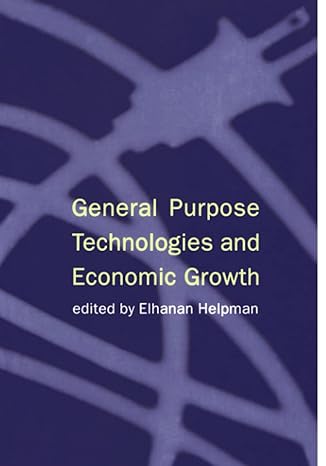 general purpose technologies and economic growth 1st edition elhanan helpman 0262514680, 978-0262514682